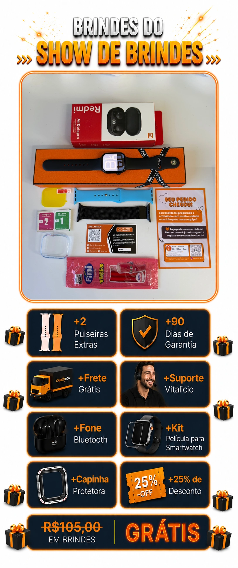 Brindes do Show de Brindes - Kit completo com pulseiras extras, 90 dias de garantia, frete grátis, suporte vitalício, fone bluetooth, kit película para smartwatch, capinha protetora e 25% de desconto