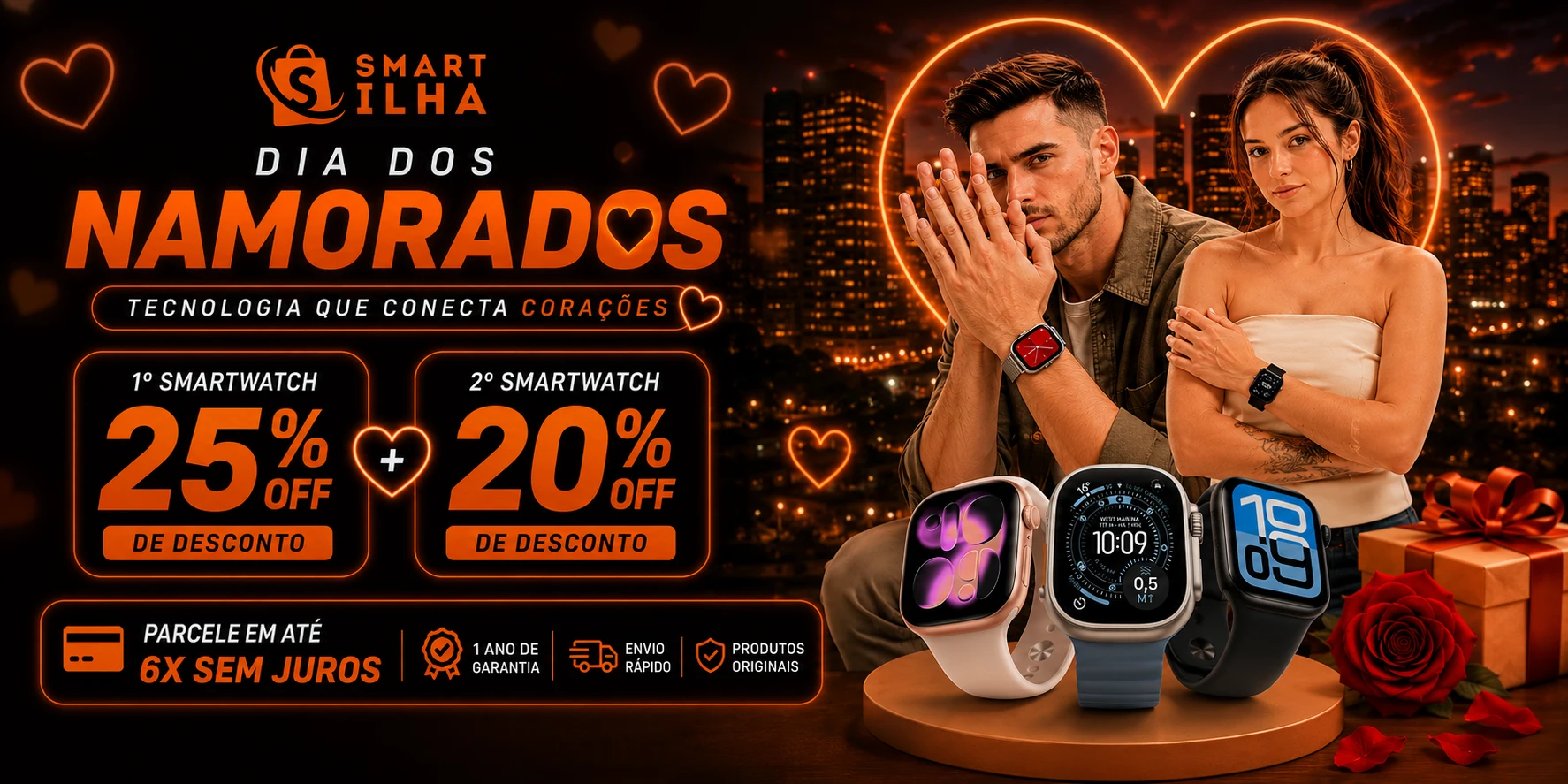 Dia dos Namorados Smart Ilha - Tecnologia que conecta corações - 25% OFF no 1º smartwatch + 20% OFF no 2º